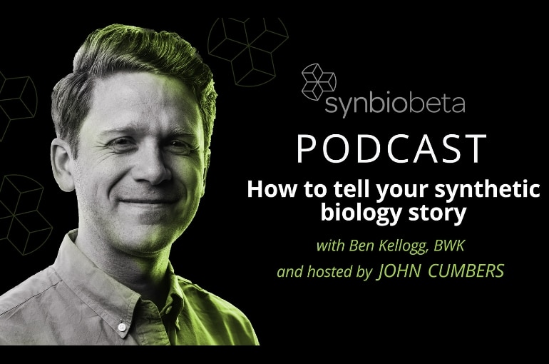 How to tell your synthetic biology story with Ben Kellogg of BWK (The