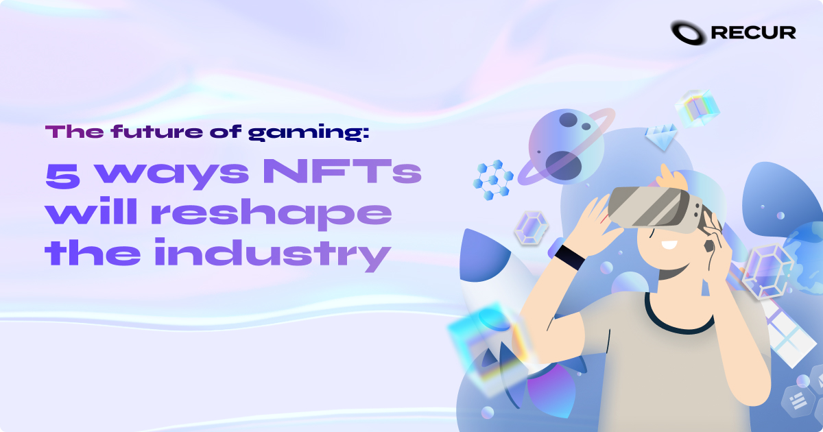 The future of gaming: 5 ways NFTs will reshape the industry