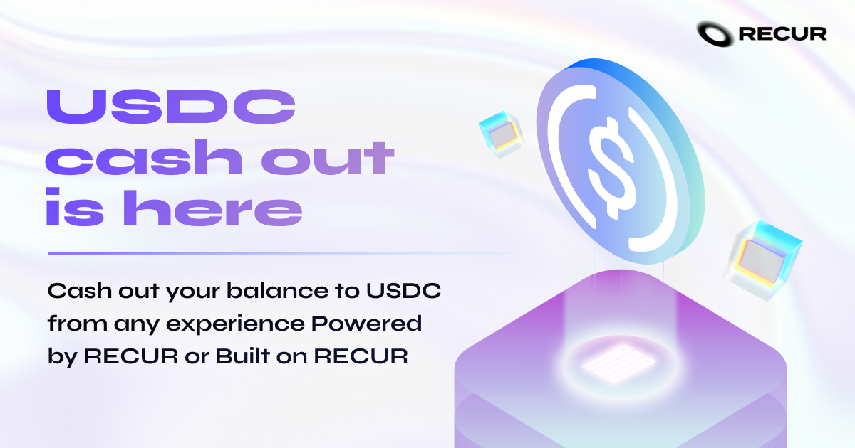 USDC cash out is here | Cash out your balance to USDC from any experience Powered by RECUR or Built on RECUR. 