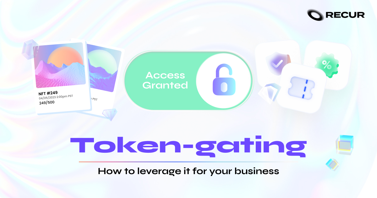 Token-gating: How to leverage it for your business