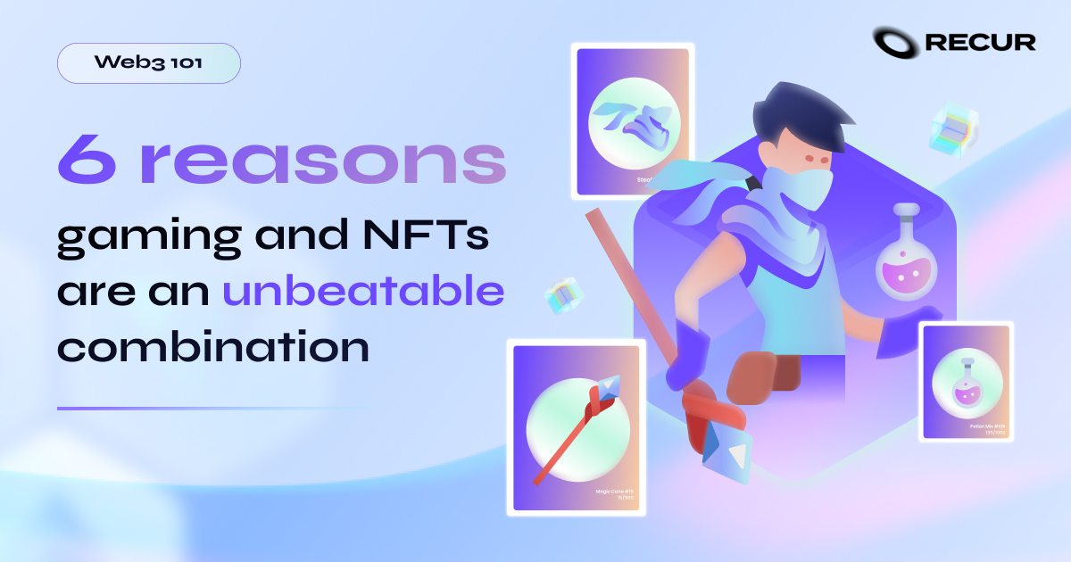 6 reasons gaming and NFTs are an unbeatable combination