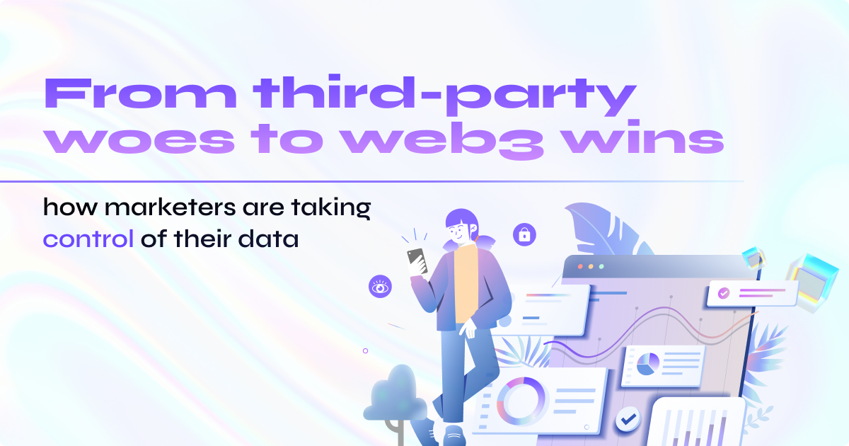 From third-party woes to web3 wins: how marketers are taking control of their data