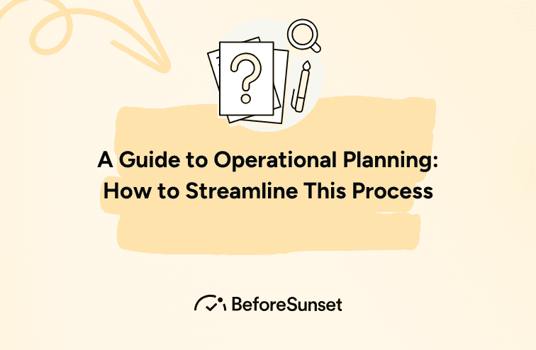 A Guide to Operational Planning: How to Streamline This Process