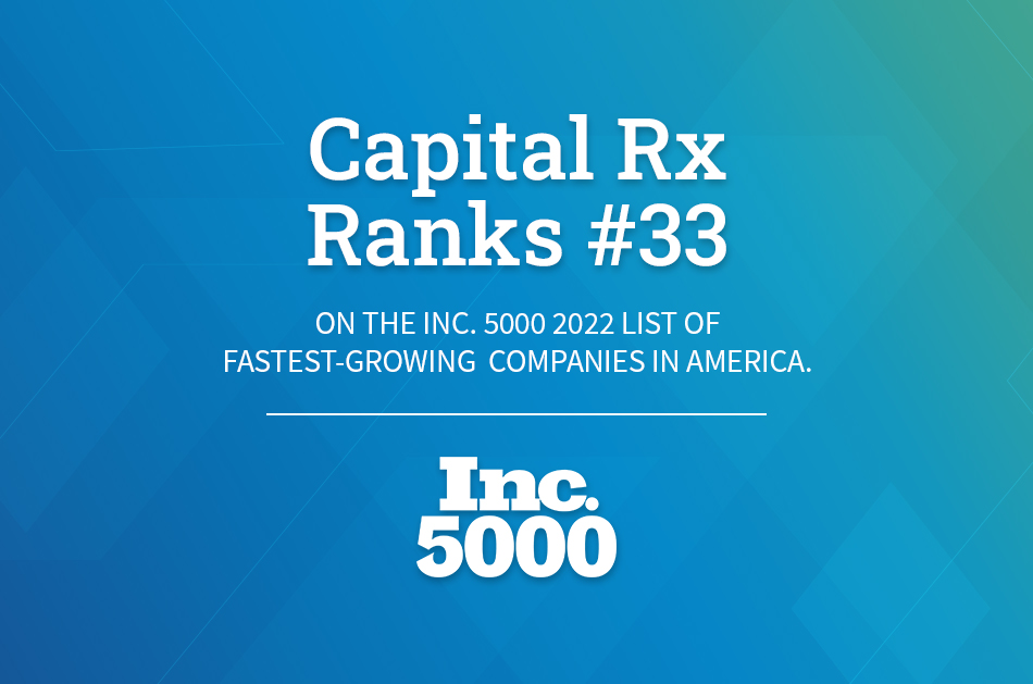 Capital Rx Debuts at No. 33 on the 2022 Inc. 5000 Annual List With ThreeYear Revenue Growth