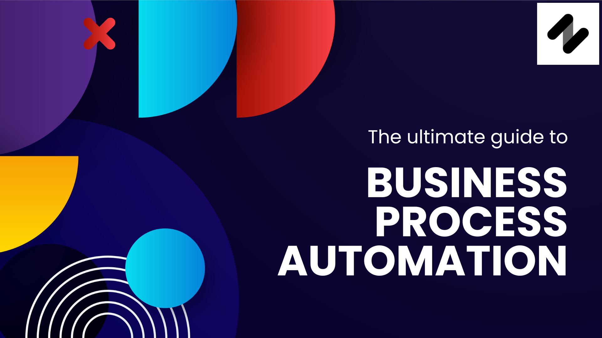 The ultimate guide to Business Process Automation - BPA