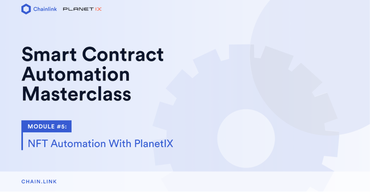 Module #5: NFT Automation With PlanetIX | Chainlink