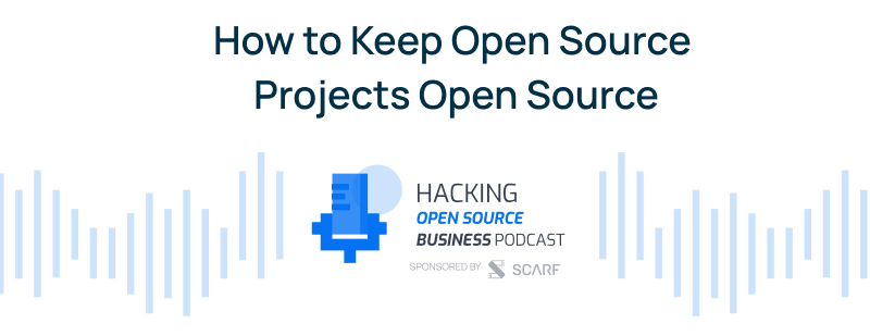How to Keep Open Source Projects Open Source