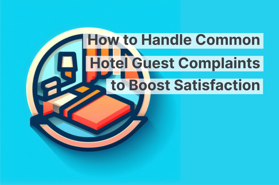 How to Handle Common Hotel Guest Complaints and Boost Satisfaction