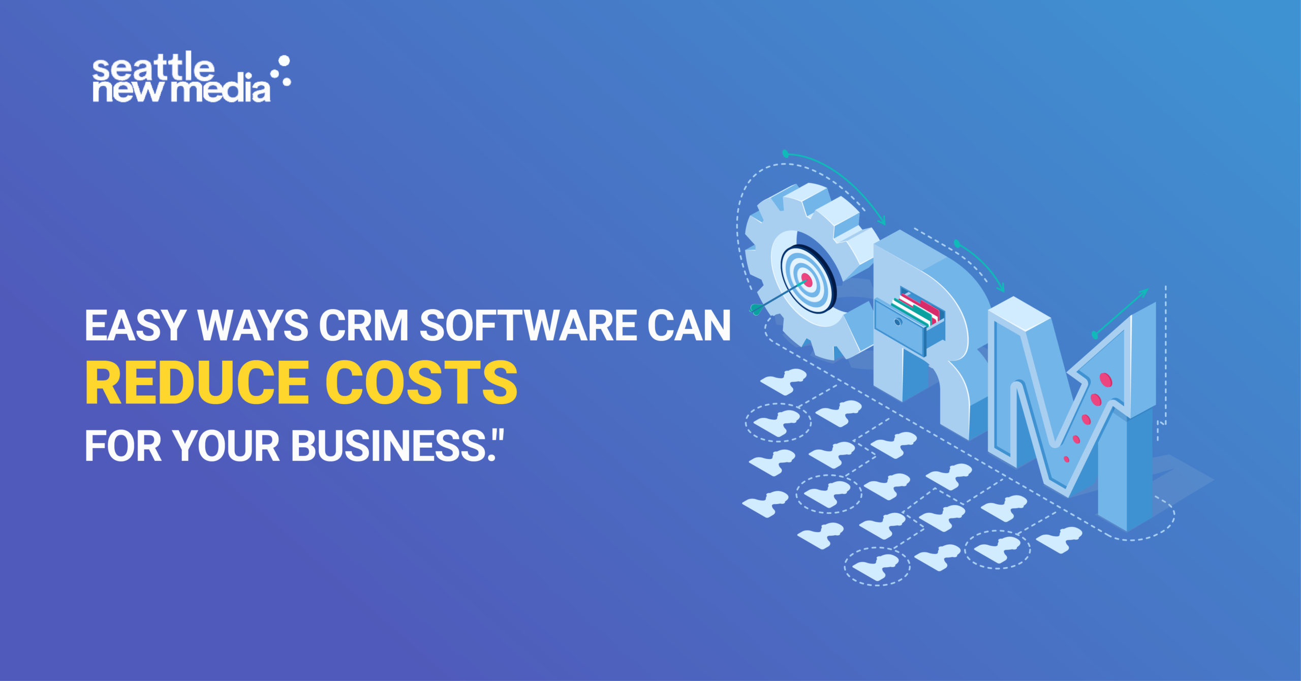 Easy Ways CRM Software can Reduce Costs for Business