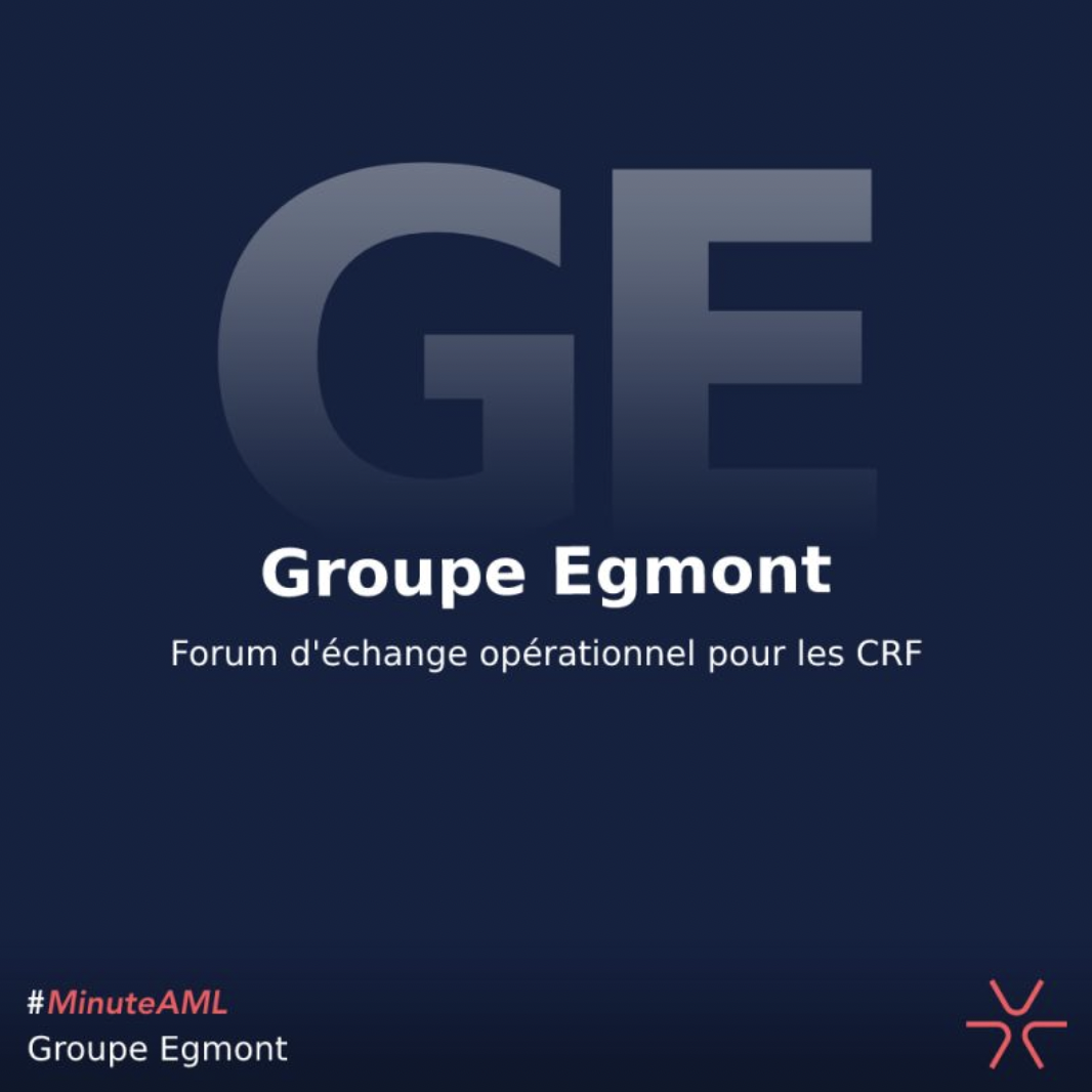 La Minute AML le Groupe EGMONT par AML Factory News