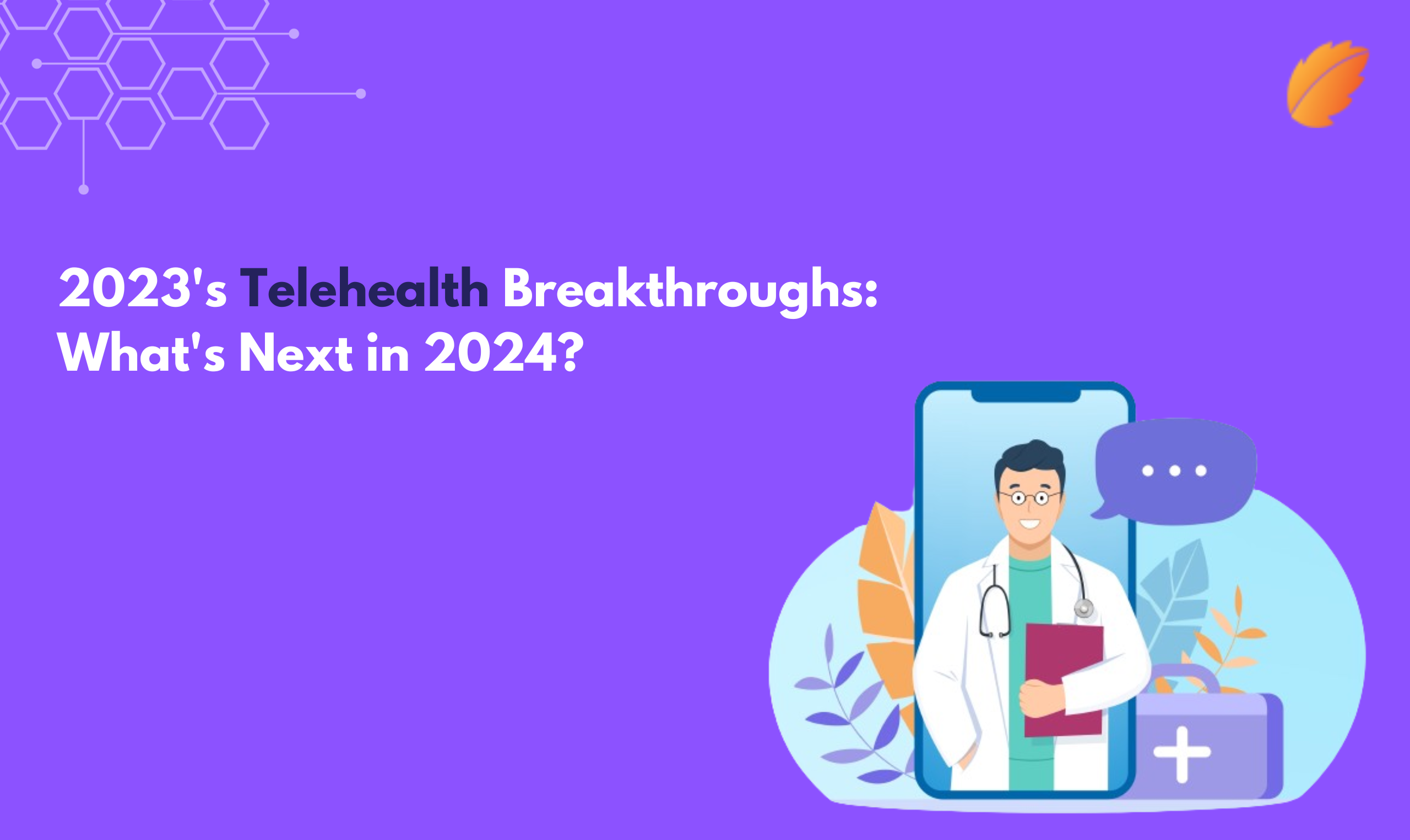 2023’s Telehealth Breakthroughs: The Future of Virtual Care in 2024