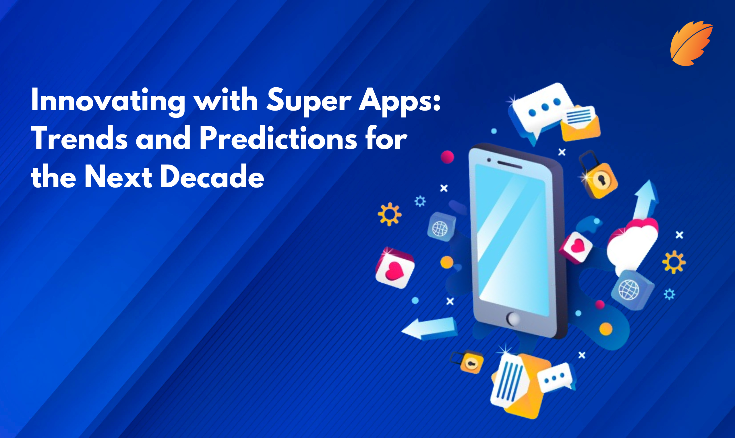 Innovating with Super Apps: Trends and Predictions for the Next Decade