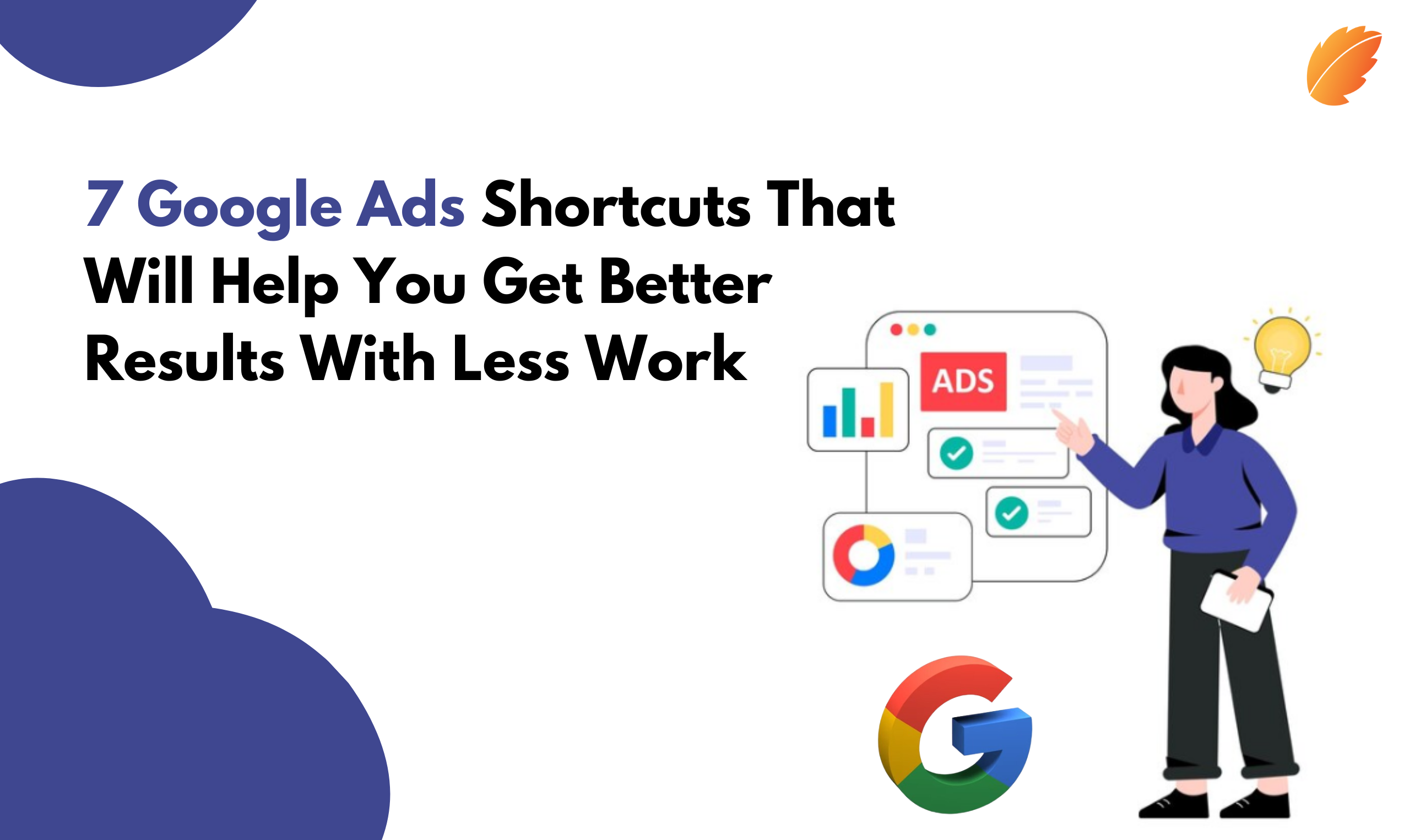 7 Google Ads Shortcuts That Will Help You Get Better Results With Less Work