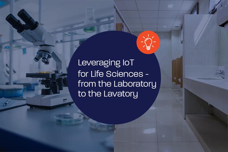 IoT for Efficient Life Sciences Facility Operations: Lab to Lavatory