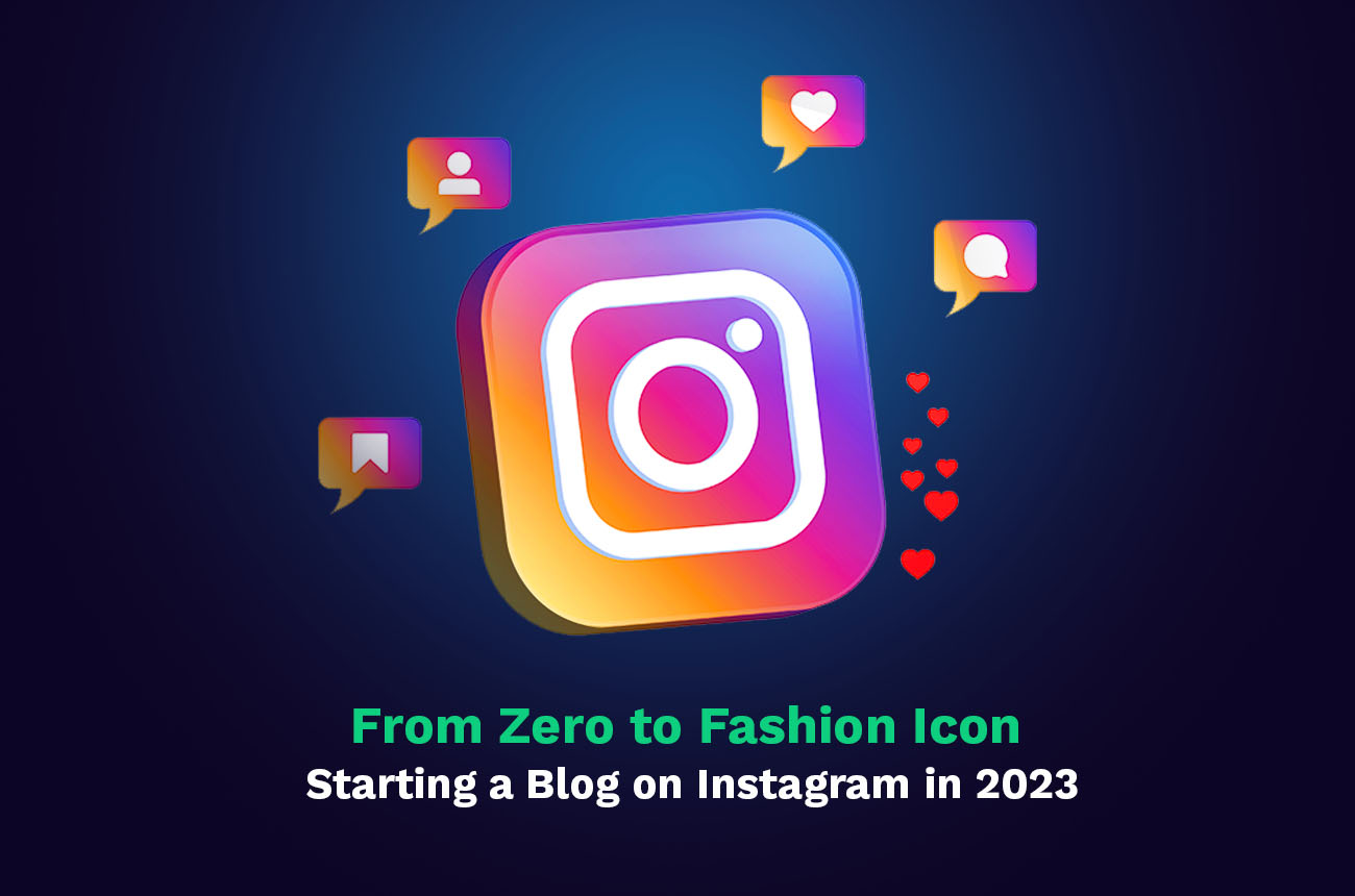 From Zero to Fashion Icon Starting a Blog on Instagram in 2023