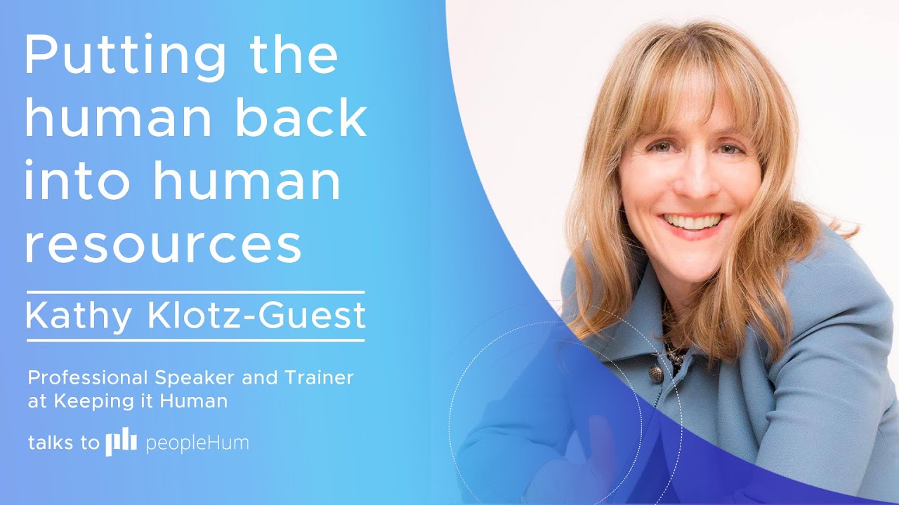 Putting the ‘human’ back into human resources - Kathy Klotz Guest ...