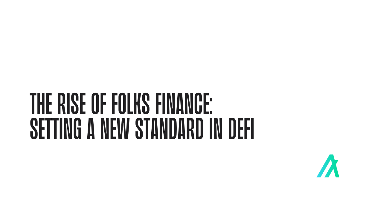 The Rise of Folks Finance: Setting a New Standard in DeFi