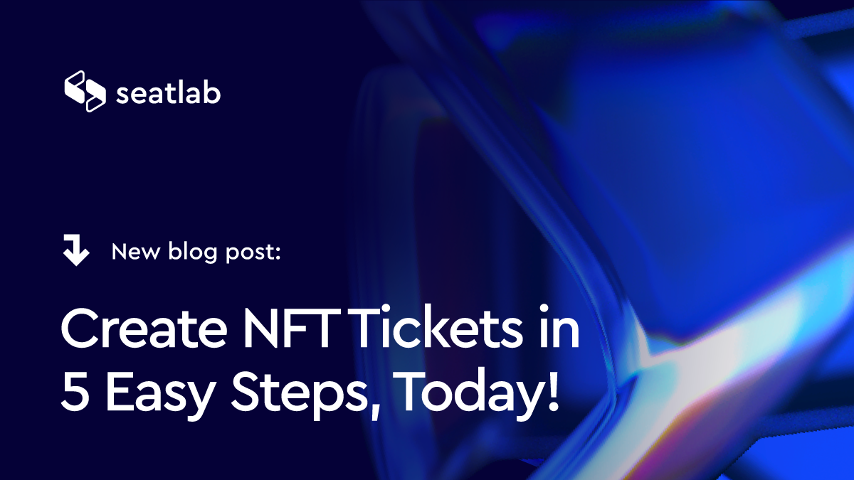 Create NFT Tickets in 5 Easy Steps, Today!