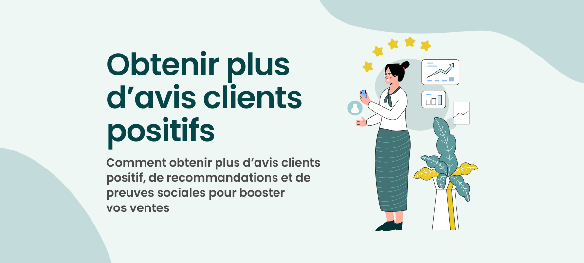 Comment obtenir plus d'avis clients positif, de recommandations et de ...
