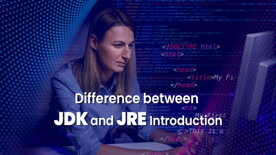 Difference Between JDK and JRE: Introduction