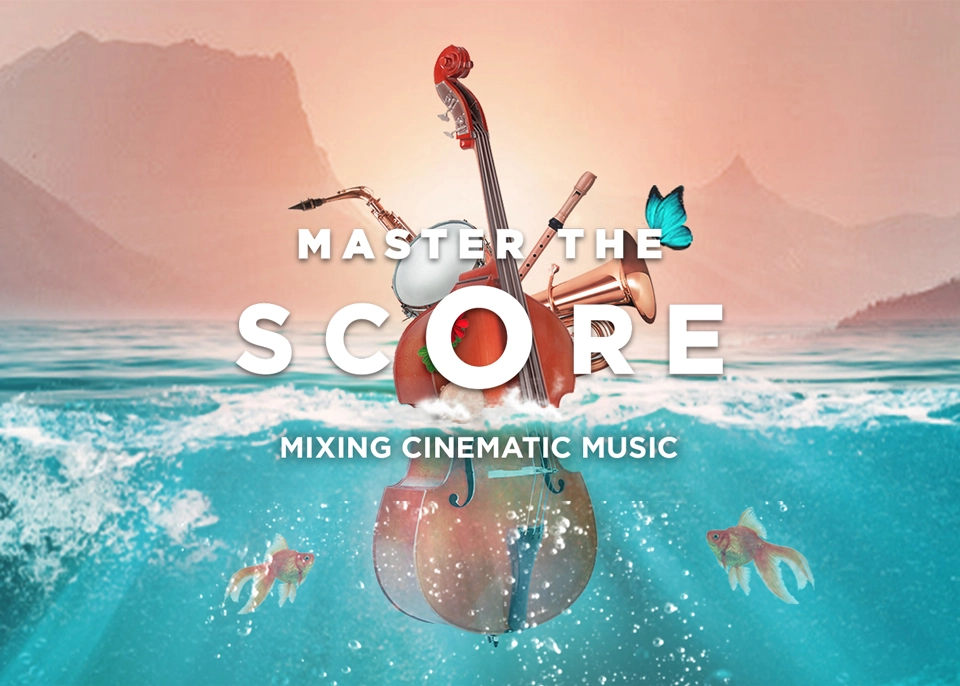 Mixing Cinematic Music Orchestral Mixing Course Master The Score