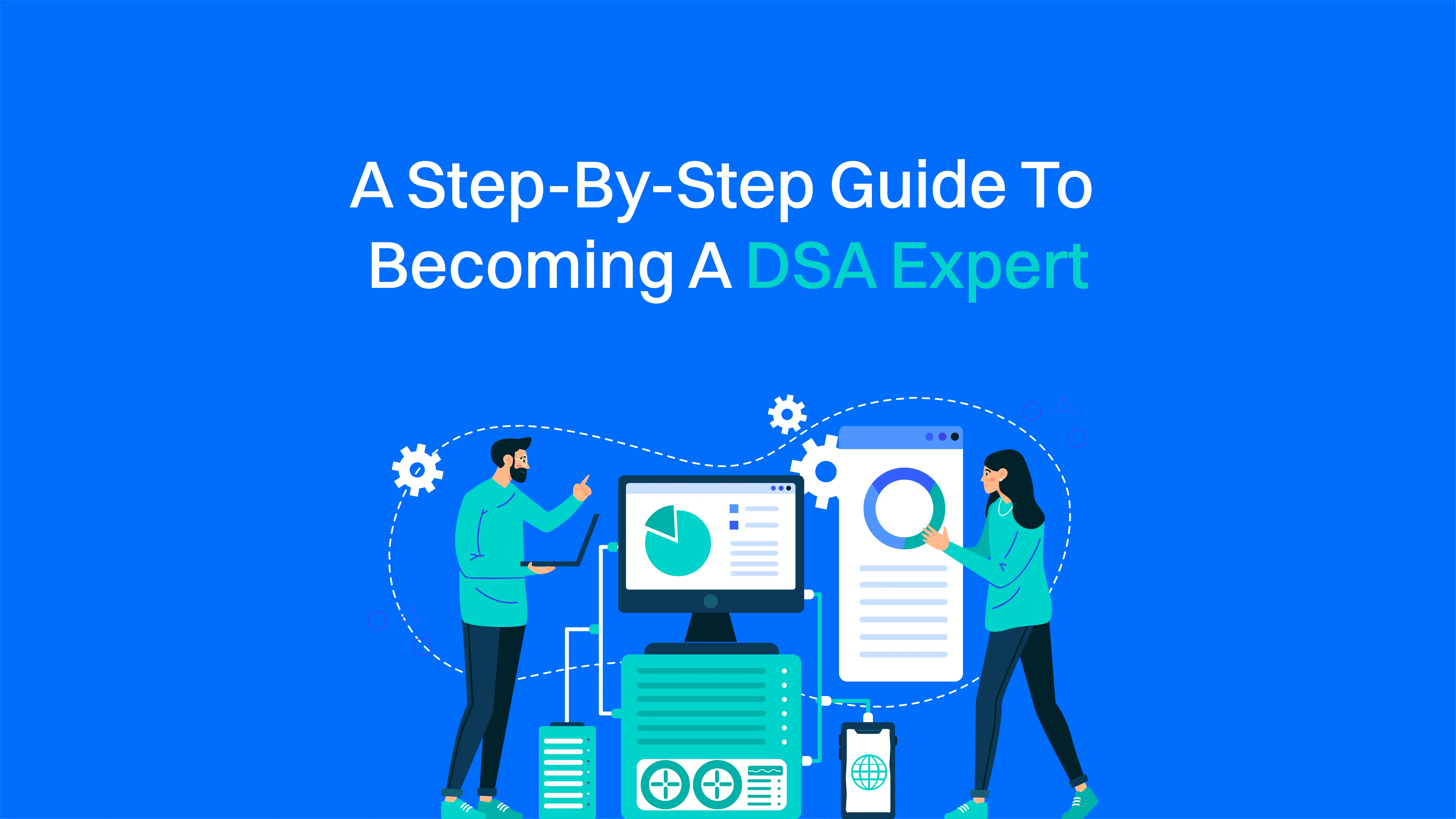 A Step-By-Step Guide to Become a DSA Expert