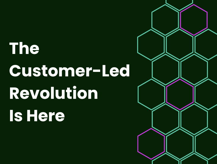 Castumer Led Forget Product-Led Growth: The Customer-Led Revolution Is Here