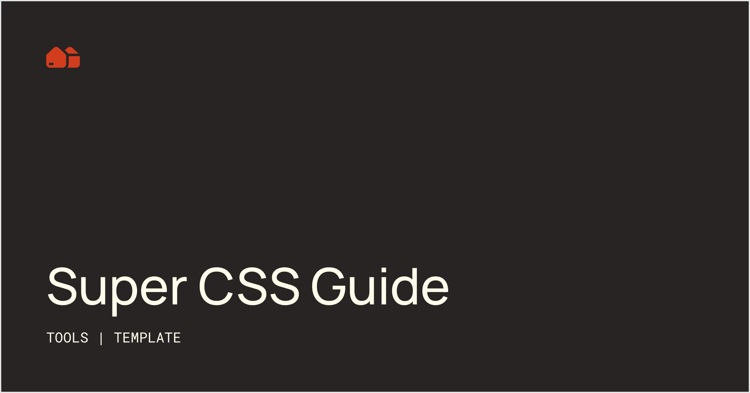 Super CSS Guide [Template] No-Code Supply Co.