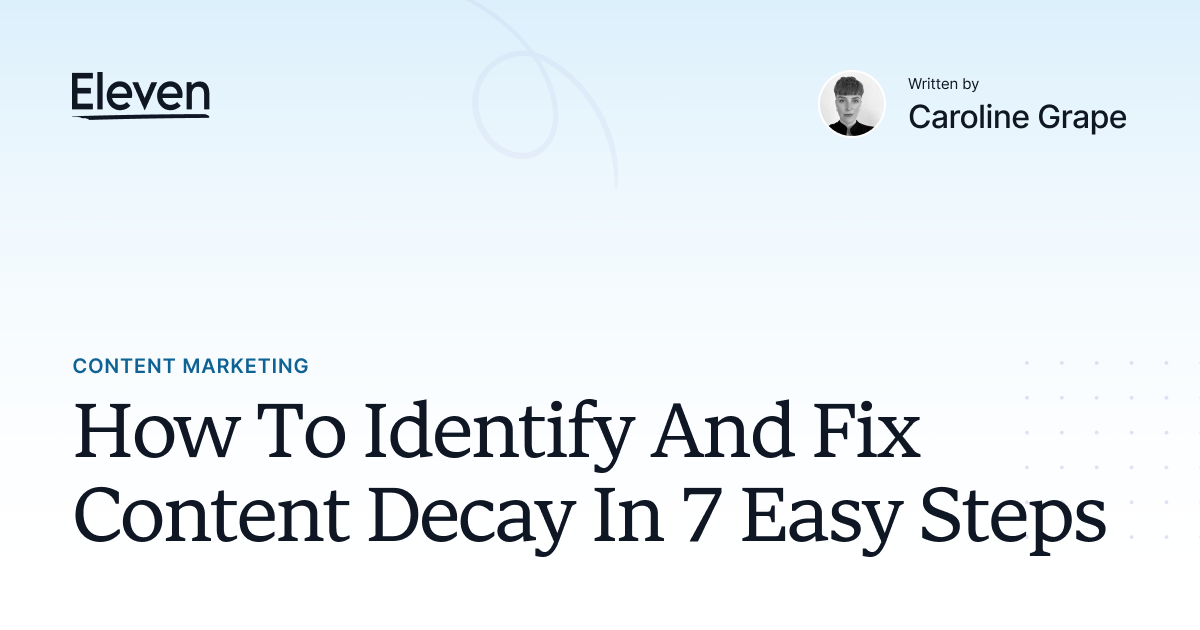 How To Identify And Fix Content Decay In 7 Easy Steps