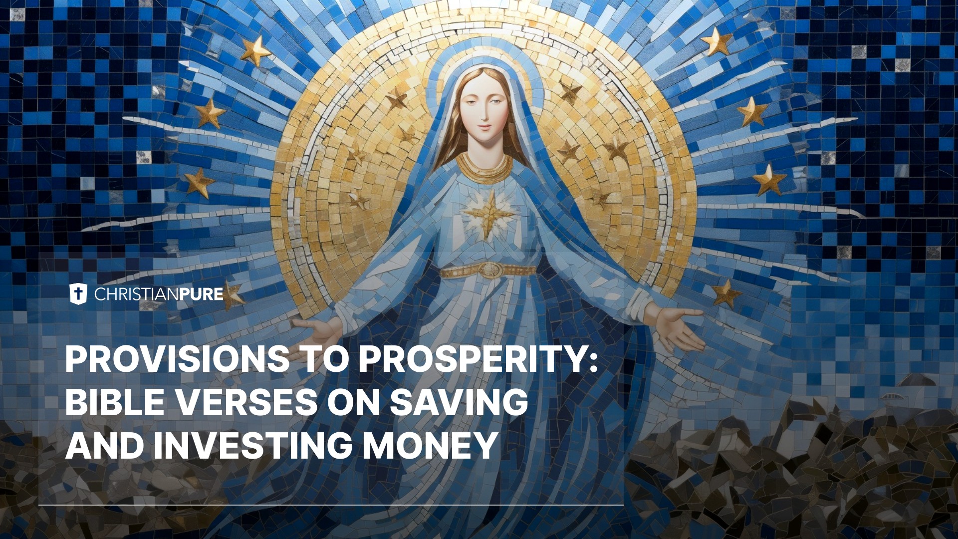 Provisions to Prosperity 19 Bible Verses on Saving and Investing Money