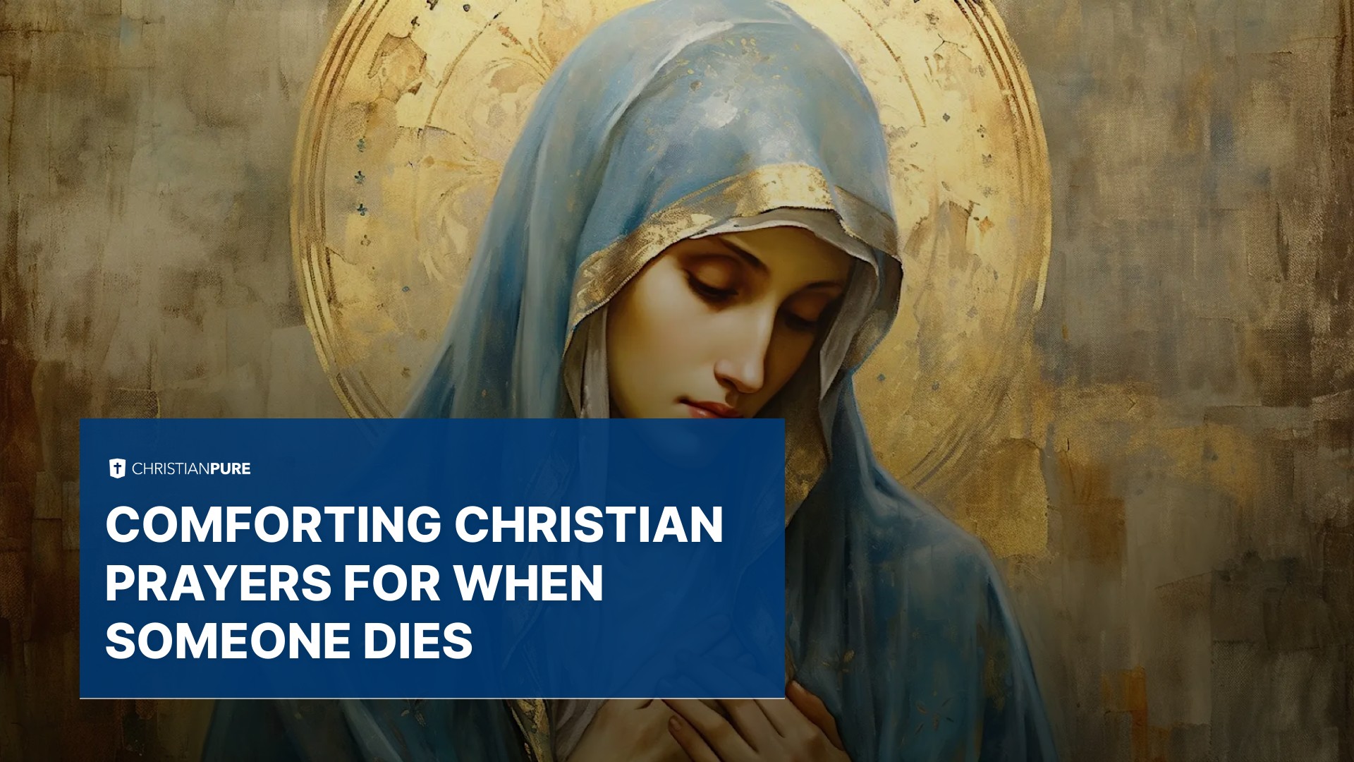 Comforting Christian Prayers for When Someone Dies Christian Pure