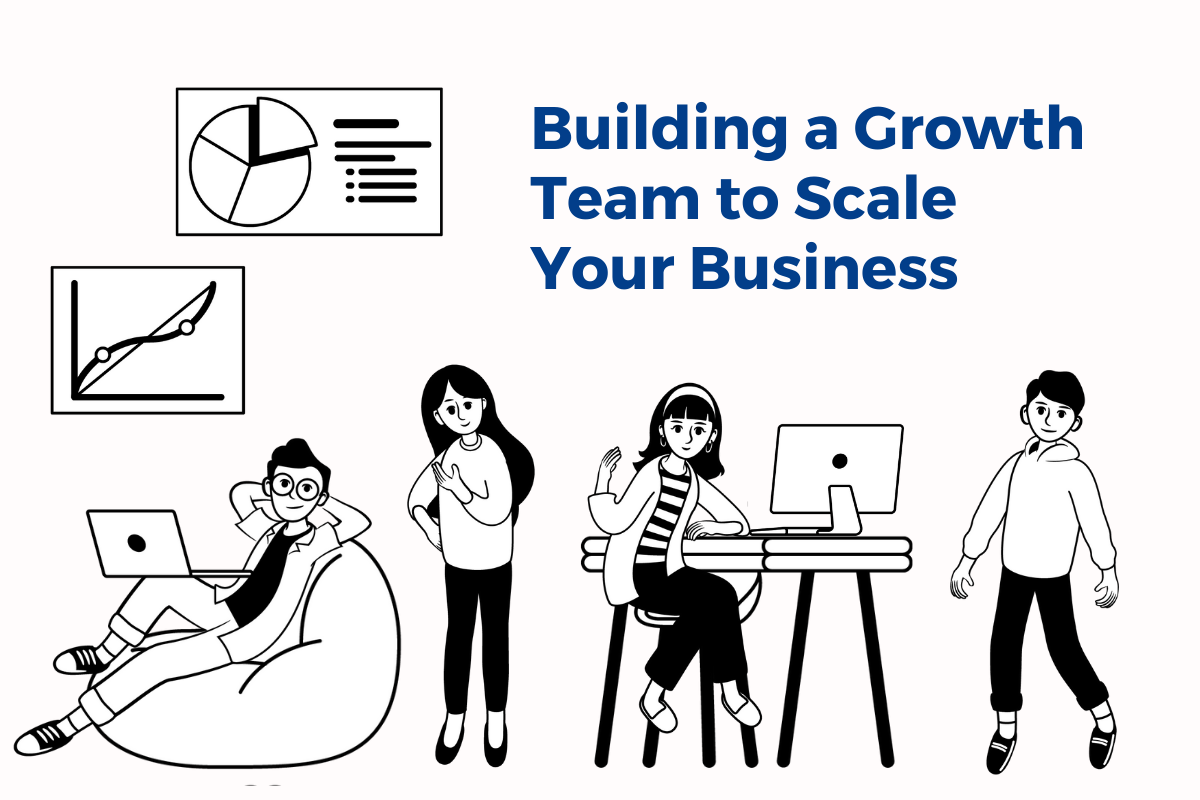 How to Build a Growth Team to Scale Your Business