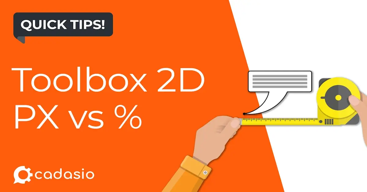 Learn the differences between pixel and percentage based sizing for Cadasio 2D toolbox items