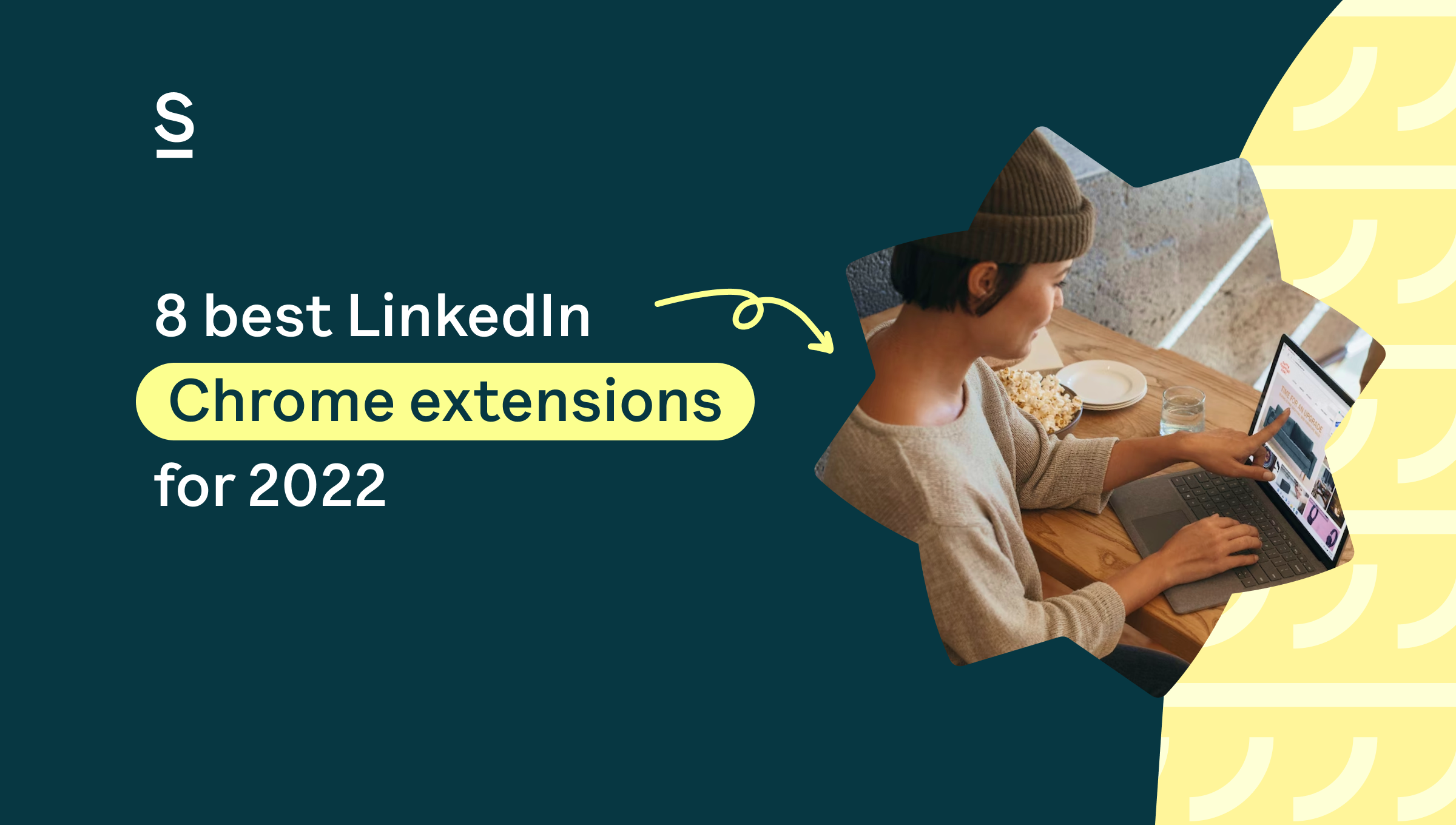 8 best LinkedIn Chrome extensions for 2022