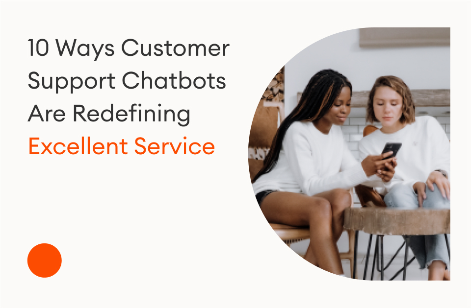 10 Ways Chatbots Can Improve the Customer Experience