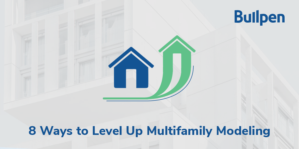 8 Ways to Level Up Your Multifamily Real Estate Modeling Insights