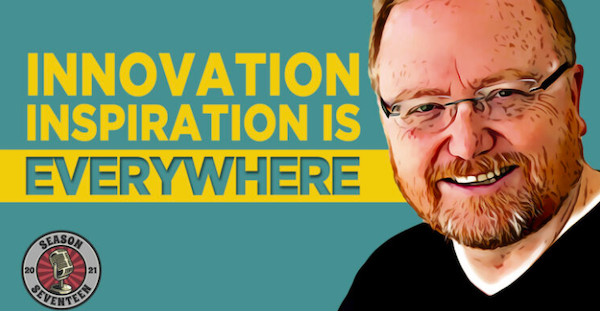 Innovation Inspiration is Everywhere