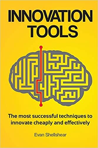 Innovation Tools: The most successful techniques to innovate cheaply and effectively