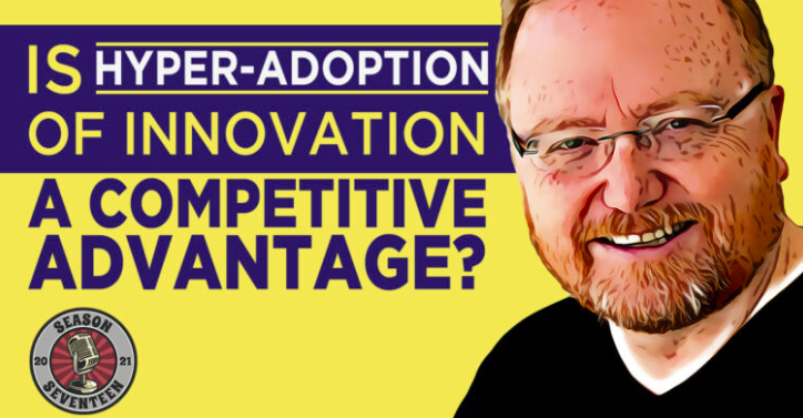 Is Hyper-Adoption of Innovation a Competitive Advantage?