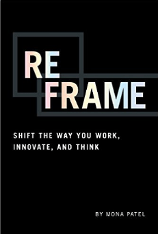 Reframe - Shift the Way You Work, Innovate, and Think