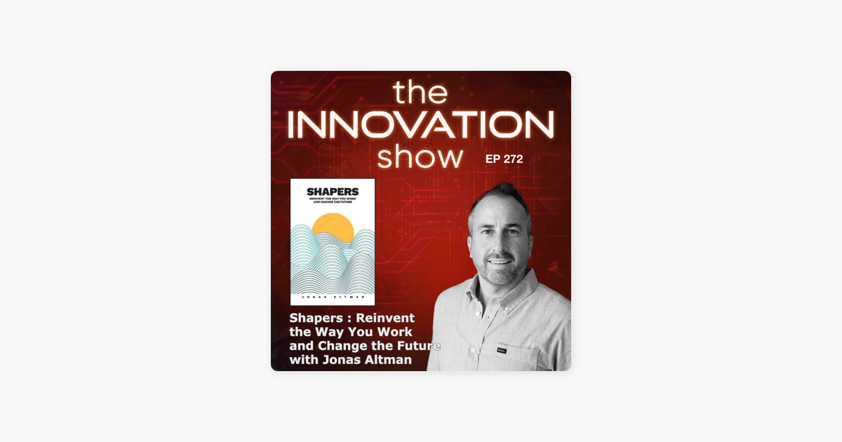 The Innovation Show: Reinvent the Way You Work and Change the Future