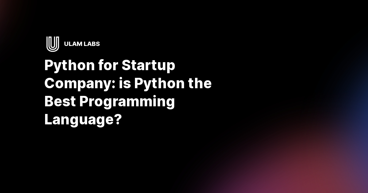 Python for Startup Company: is Python the Best Programming Language ...