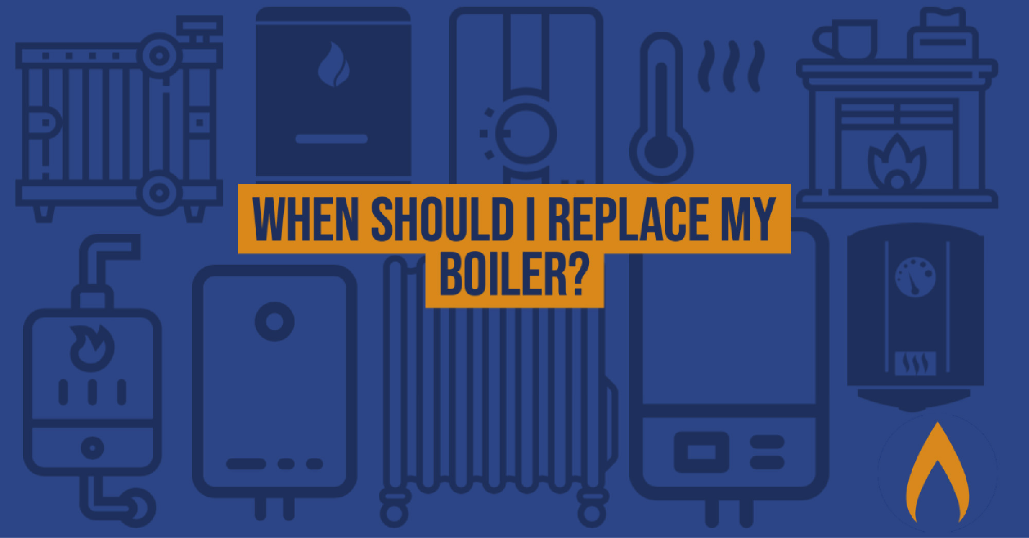 When to Replace Your Boiler Everything You Need to Know