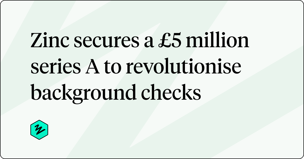 Zinc secures a £5 million series A to revolutionise background checks