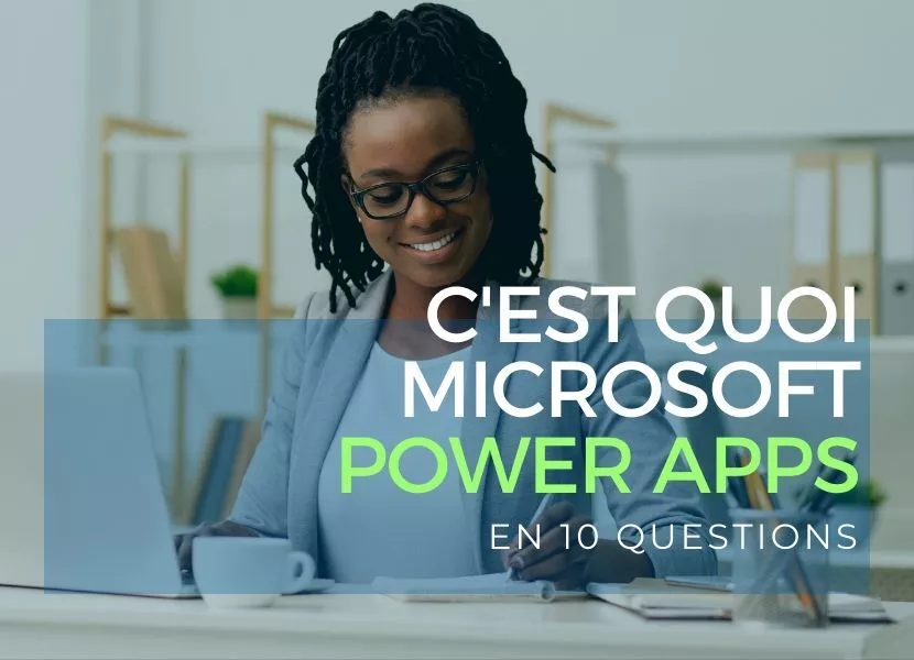 C’est quoi Microsoft Power Apps en 10 questions