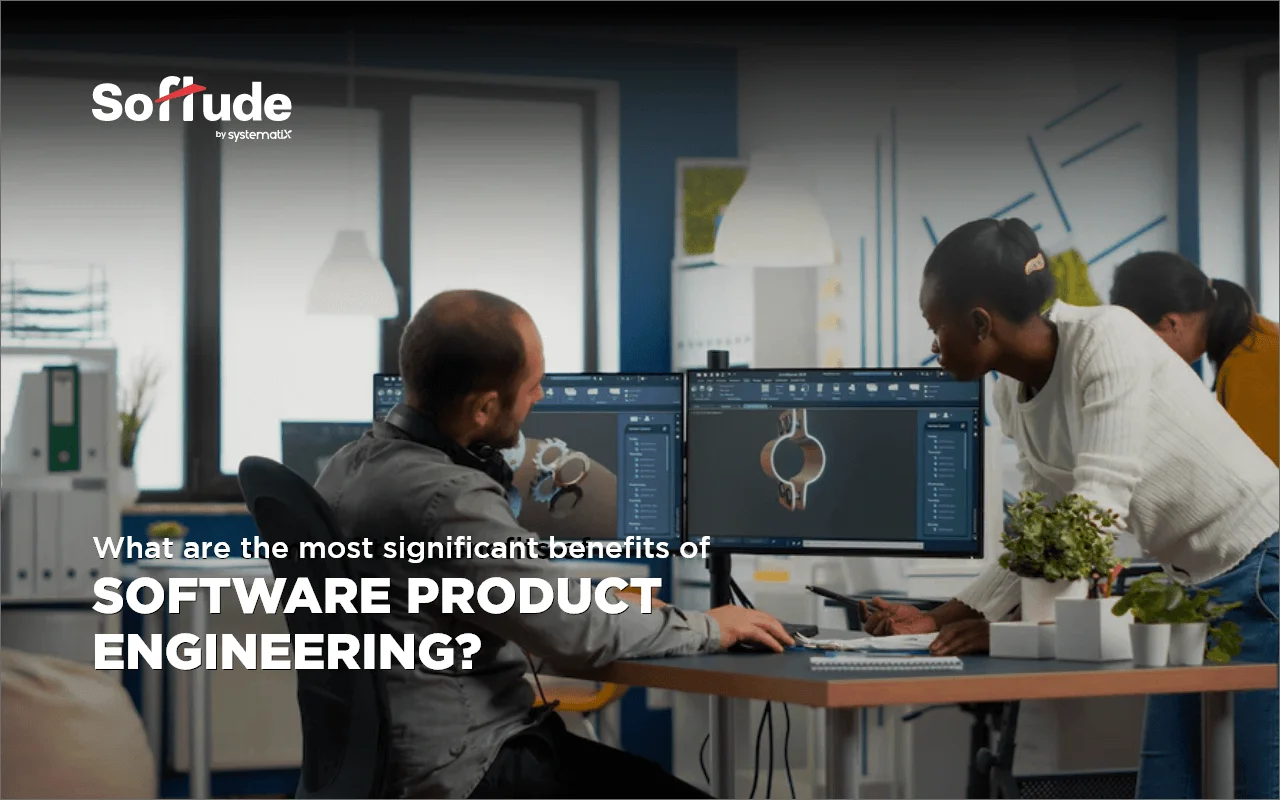 The Top Benefits of Software Product Engineering A Comprehensive Guide