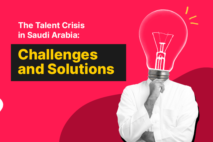 Navigating the Talent Crisis in Saudi Arabia - Hiring Guide