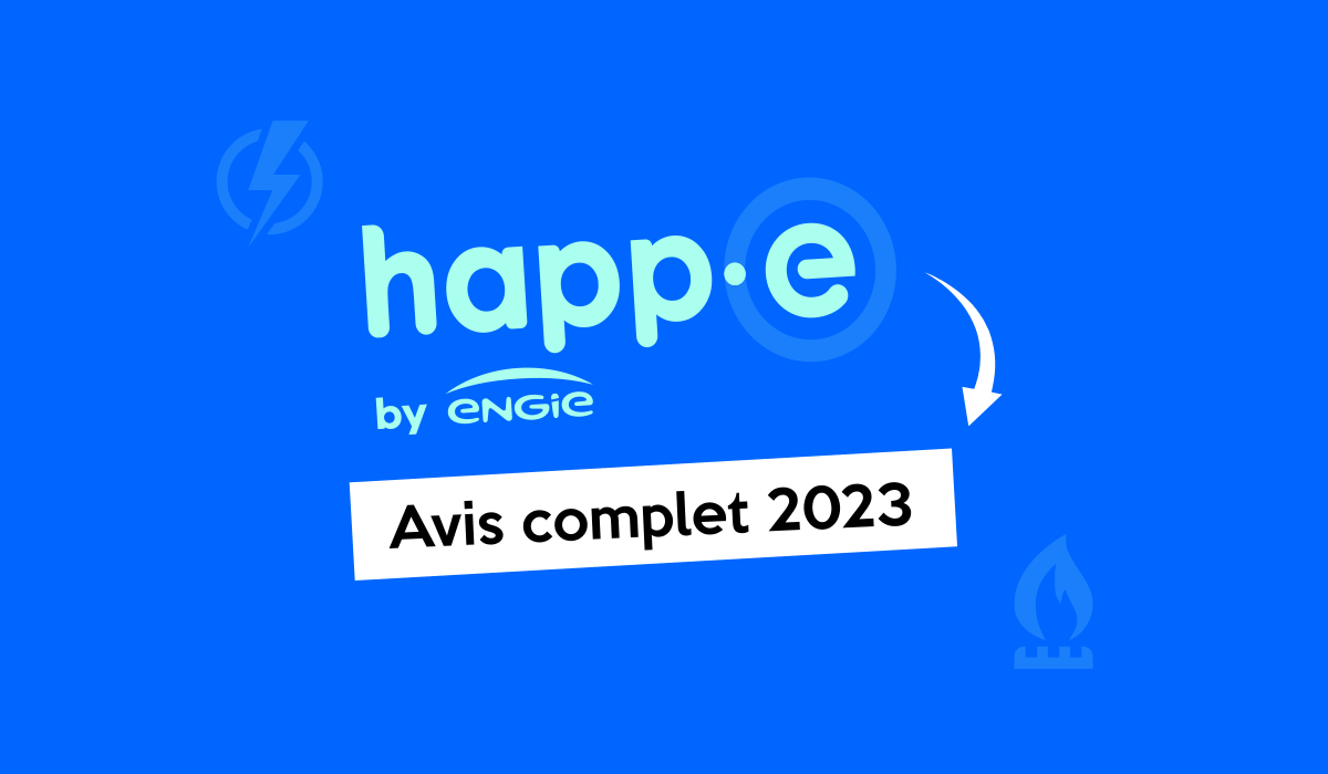 Happe by Engie. Notre avis complet 2024. Fournisseur d'énergie en