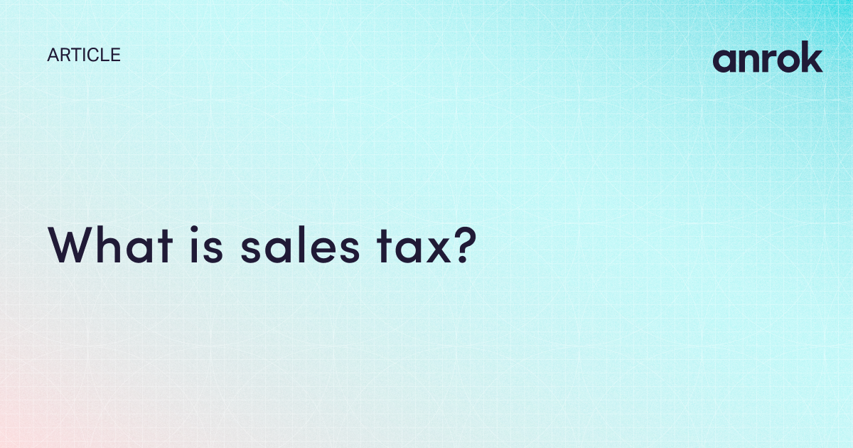 What is sales tax? Anrok