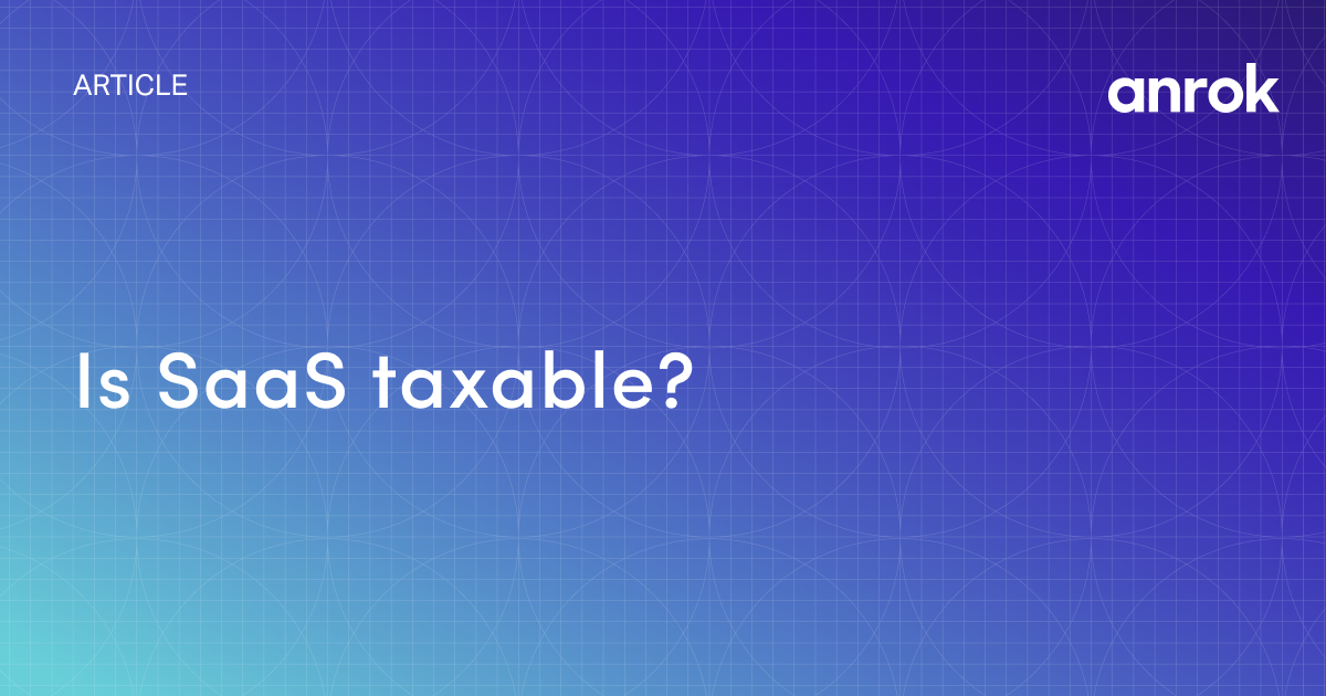 Is SaaS taxable? Anrok